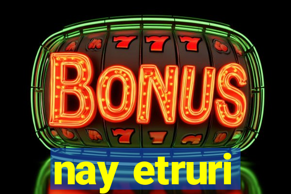 nay etruri